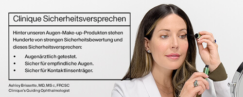 Clinique Sicherheitsversprechen: Augenärztlich getestet. Sicher für empfindliche Augen. Sicher für Kontaktlinsenträger.