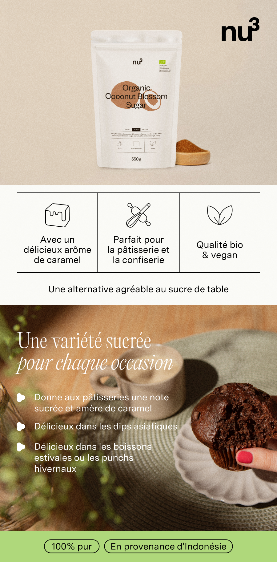nu3 Organic Coconut Blossom Sugar. Emballage blanc, logo marron. Texte: Avec un délicieux arôme de caramel, Parfait pour la pâtisserie et la confiserie, Qualité bio & vegan.